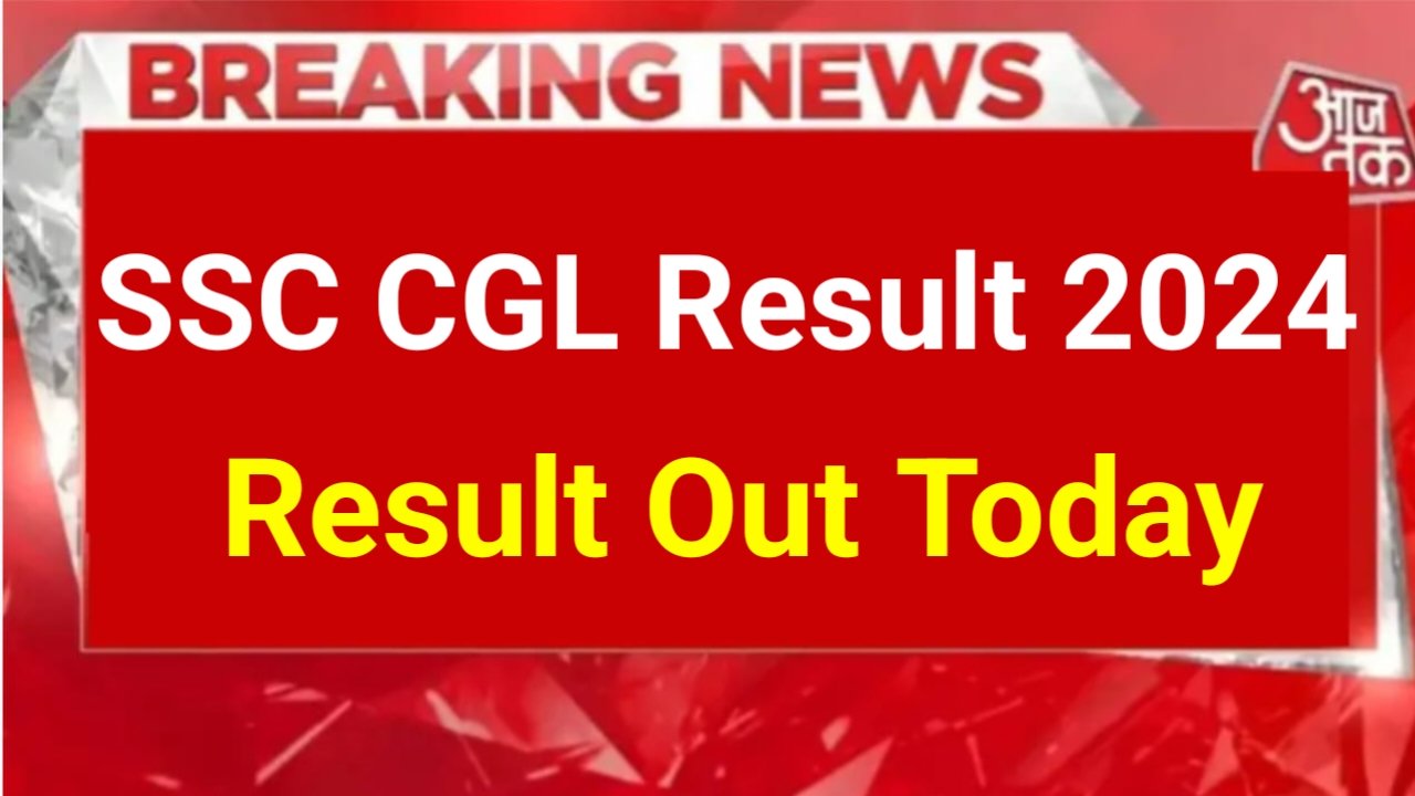 SSC CGL Result 2024 SSC CGL Result Release Today, Check Now